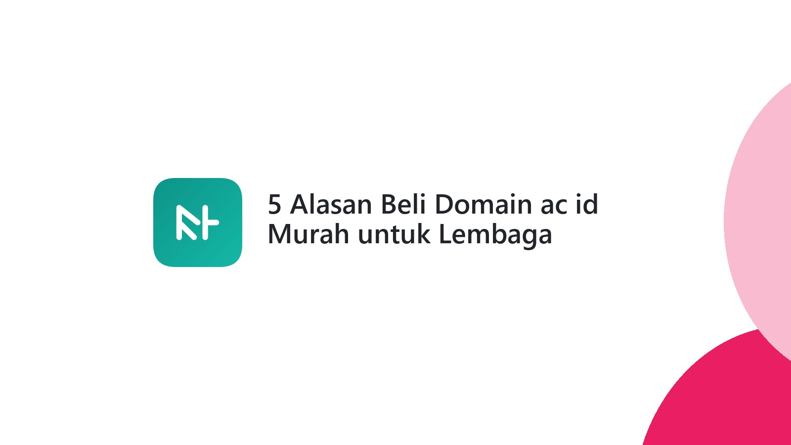 5 Alasan Beli Domain ac id Murah untuk Lembaga Pendidikan Anda