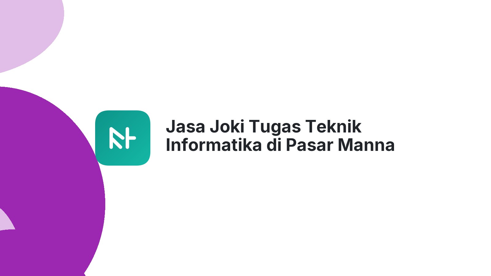 Jasa Joki Tugas Teknik Informatika di Pasar Manna
