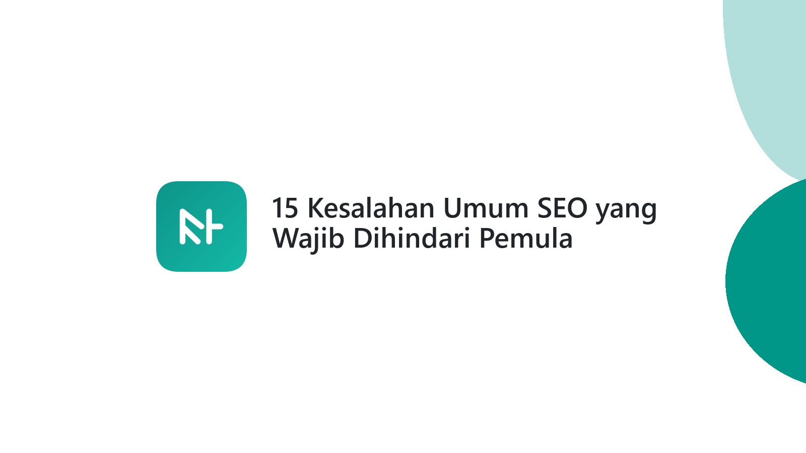 15 Kesalahan Umum SEO yang Wajib Dihindari Pemula