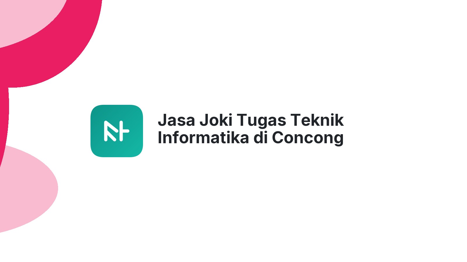 Jasa Joki Tugas Teknik Informatika di Concong