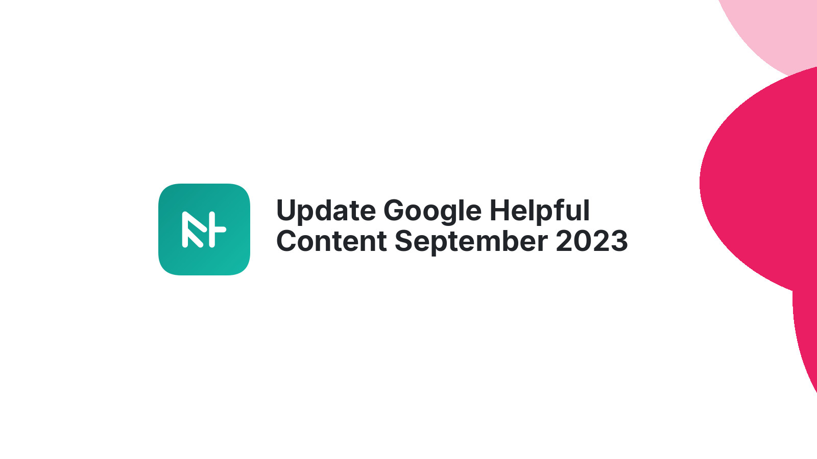 Update Google Helpful Content September 2023 Pentingnya Konten Berkualitas