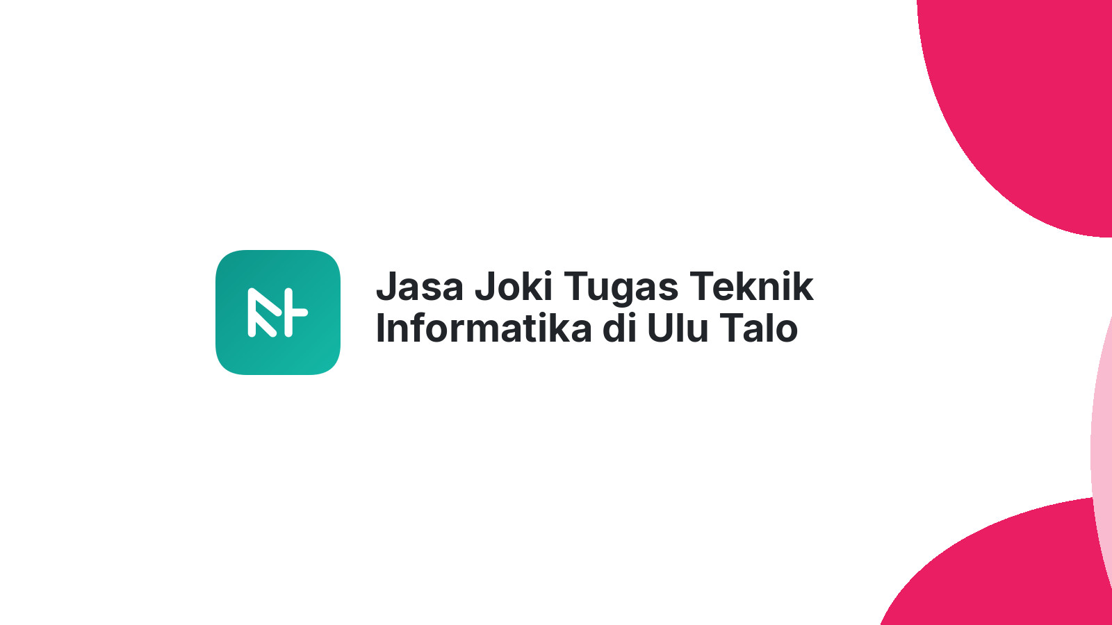 Jasa Joki Tugas Teknik Informatika di Ulu Talo