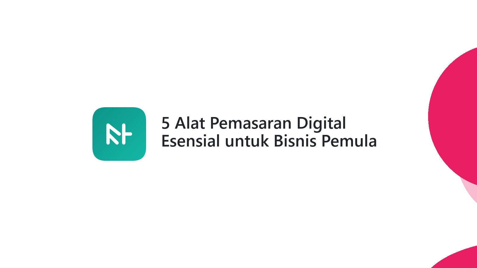 5 Alat Pemasaran Digital Esensial untuk Bisnis Pemula
