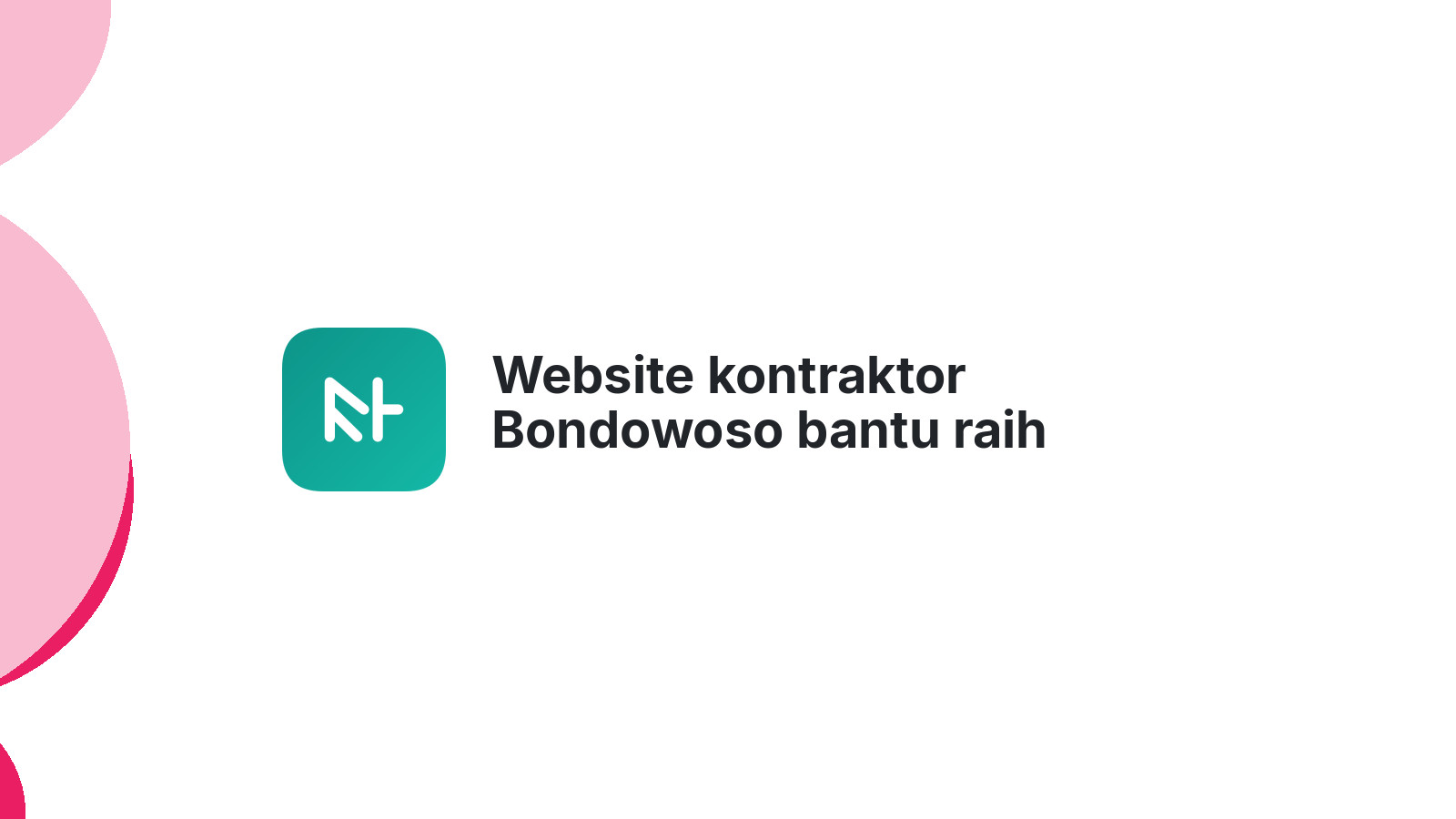 Website kontraktor Bondowoso bantu raih proyek idaman
