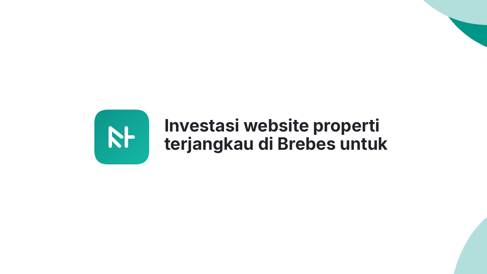 Investasi website properti terjangkau di Brebes untuk omzet besar