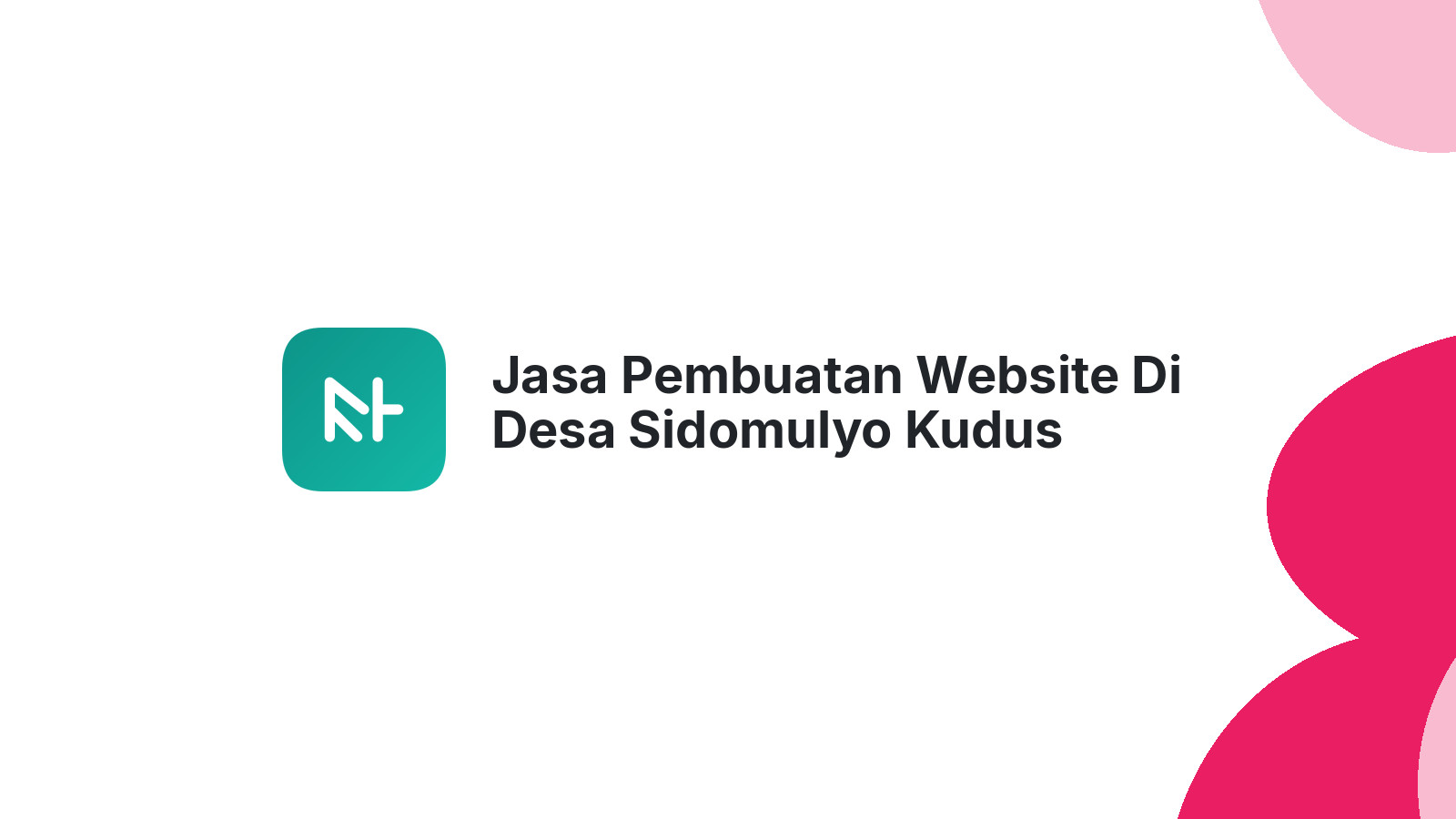 Jasa Pembuatan Website Di Desa Sidomulyo Kudus Untuk Website Profesional