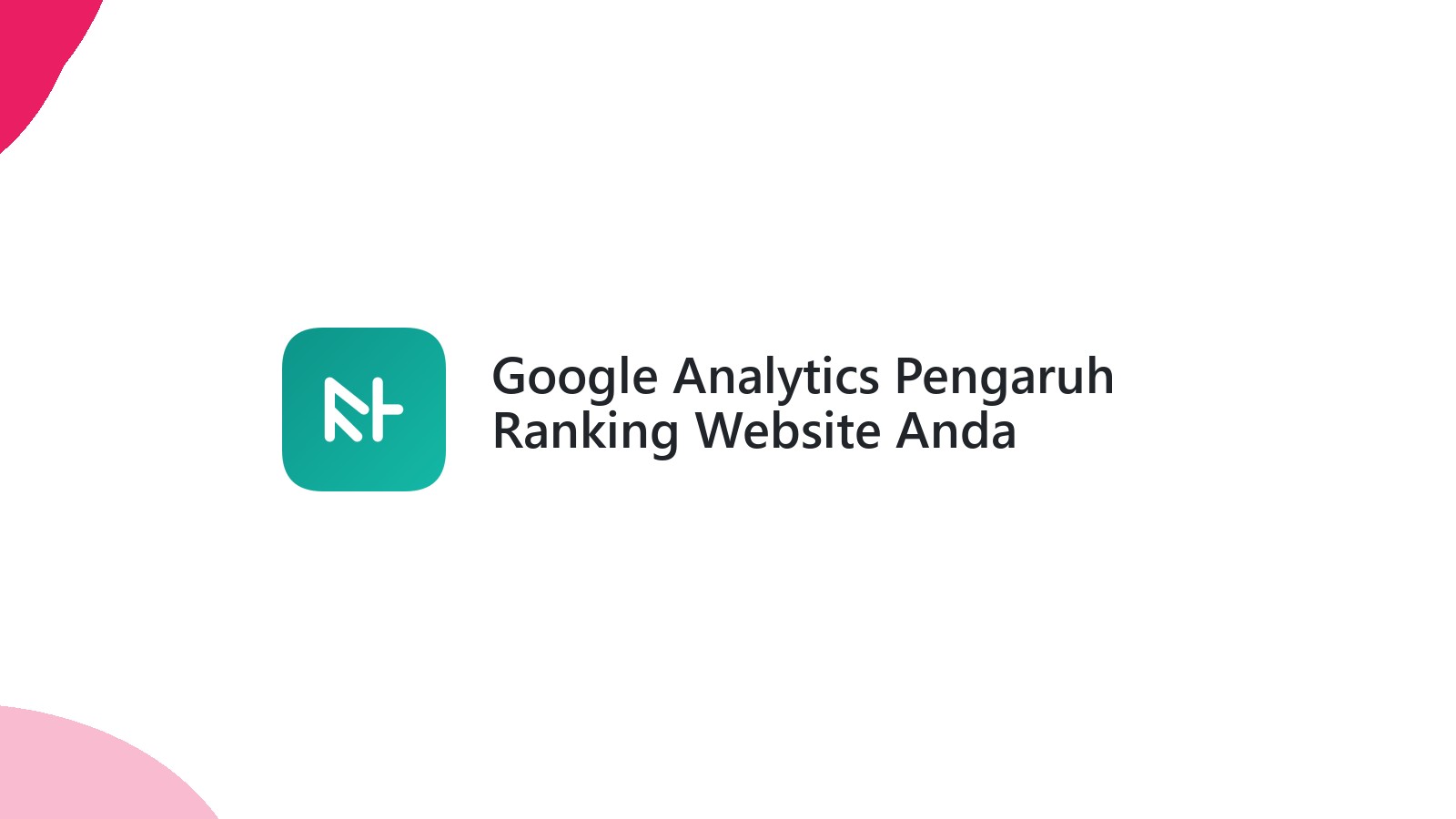 Google Analytics Pengaruh Ranking Website Anda