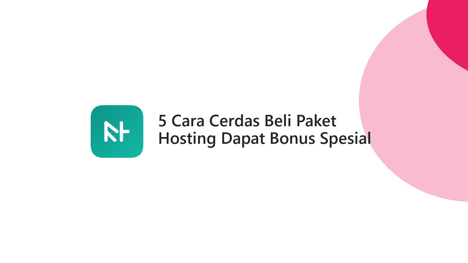 5 Cara Cerdas Beli Paket Hosting Dapat Bonus Spesial