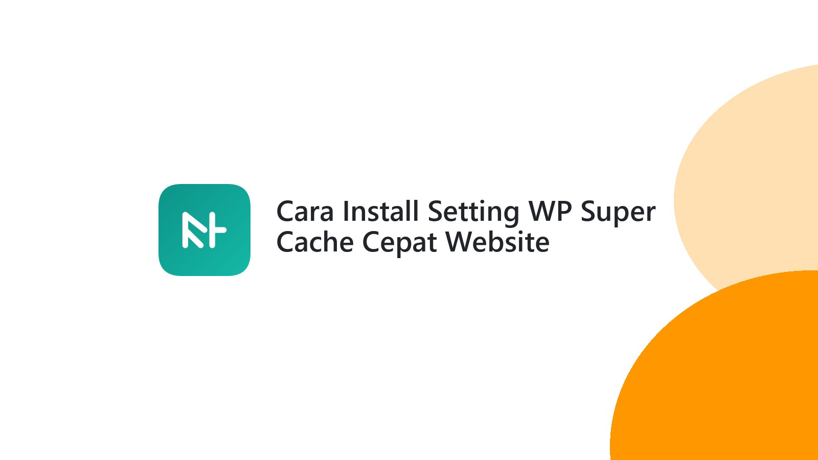 Cara Install Setting WP Super Cache Cepat Website