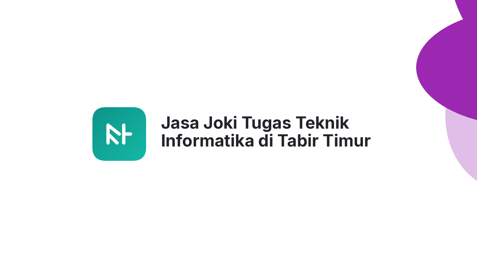 Jasa Joki Tugas Teknik Informatika di Tabir Timur