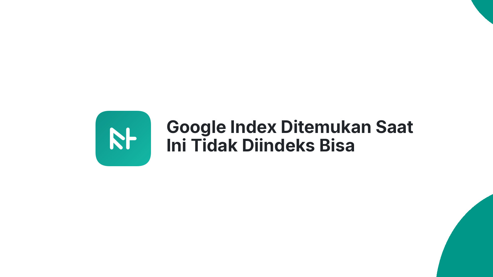Google Index Ditemukan Saat Ini Tidak Diindeks Bisa Selamanya