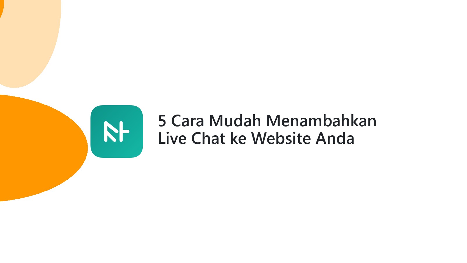 5 Cara Mudah Menambahkan Live Chat ke Website Anda