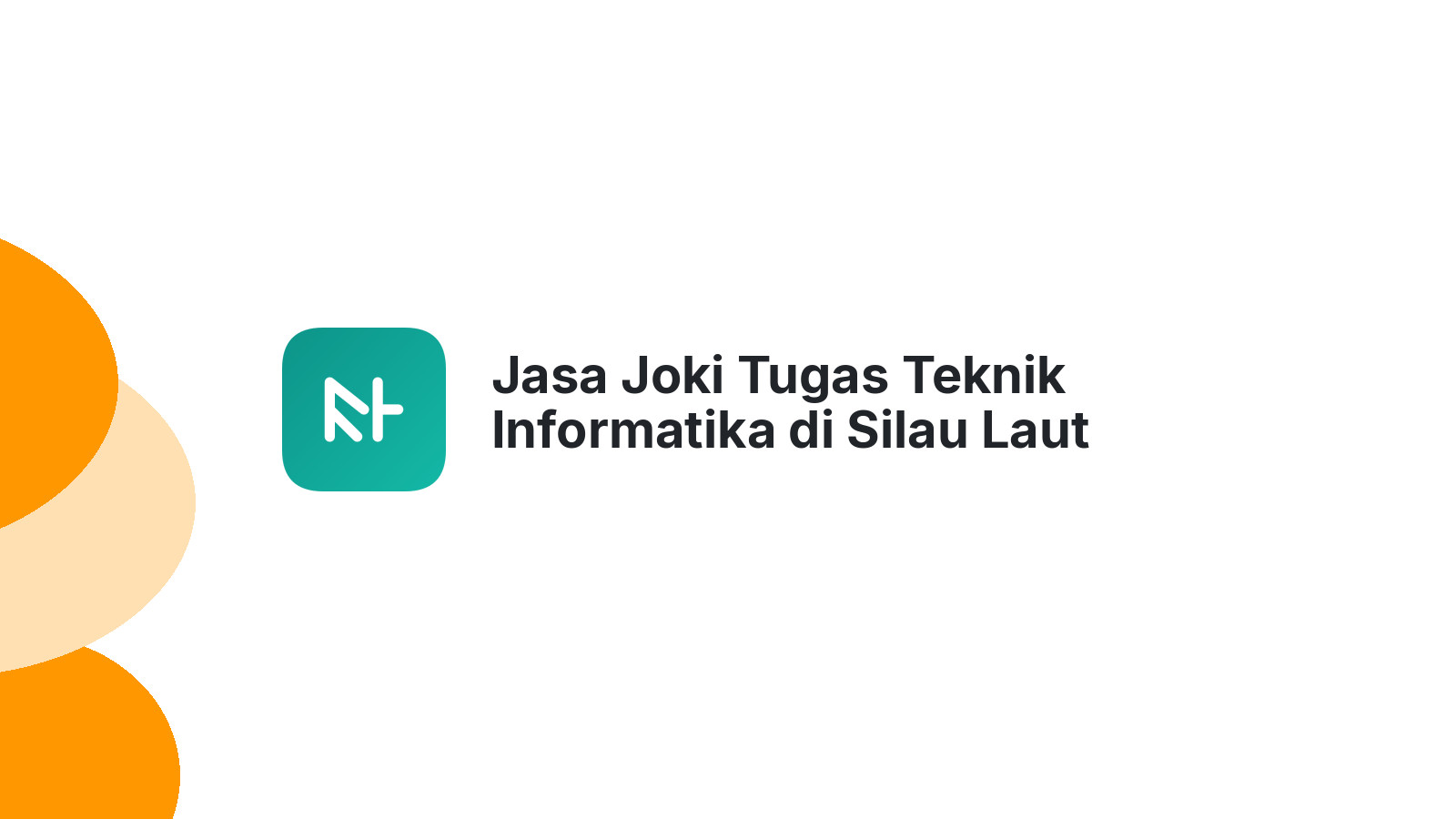 Jasa Joki Tugas Teknik Informatika di Silau Laut