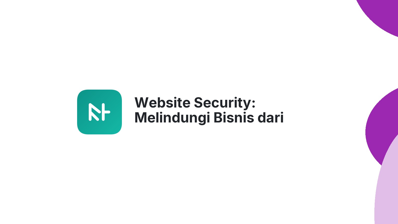 Website Security: Melindungi Bisnis dari Ancaman Cyber