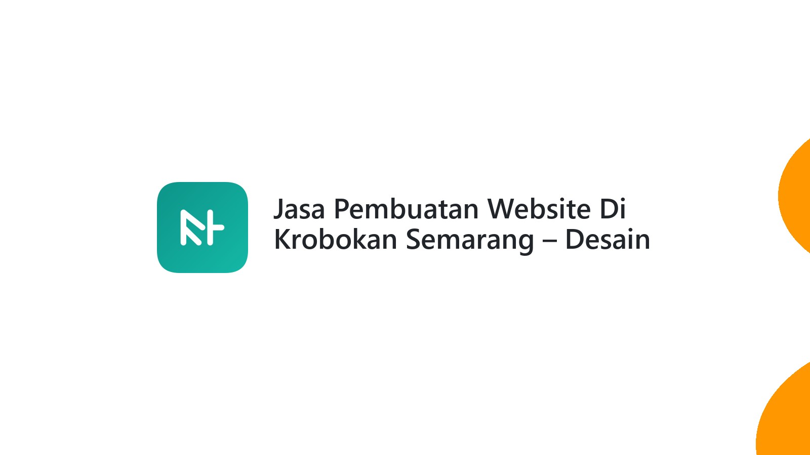Jasa Pembuatan Website Di Krobokan Semarang ΓÇô Desain Menarik Dan SEO Friendly