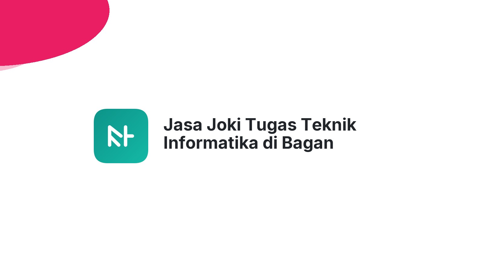 Jasa Joki Tugas Teknik Informatika di Bagan Sinembah