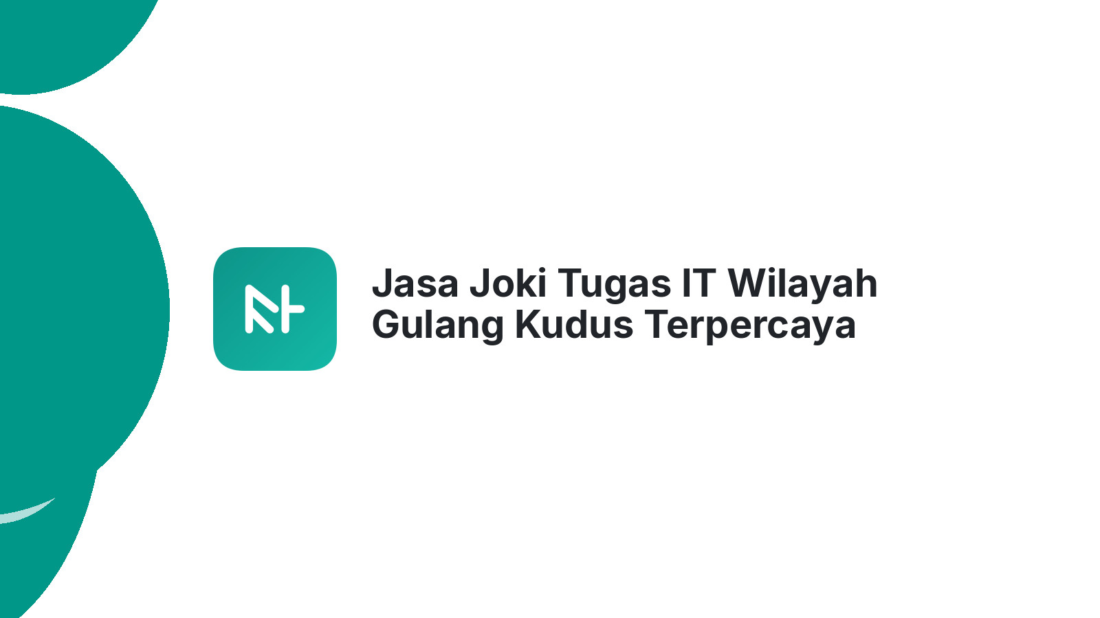 Jasa Joki Tugas IT Wilayah Gulang Kudus Terpercaya