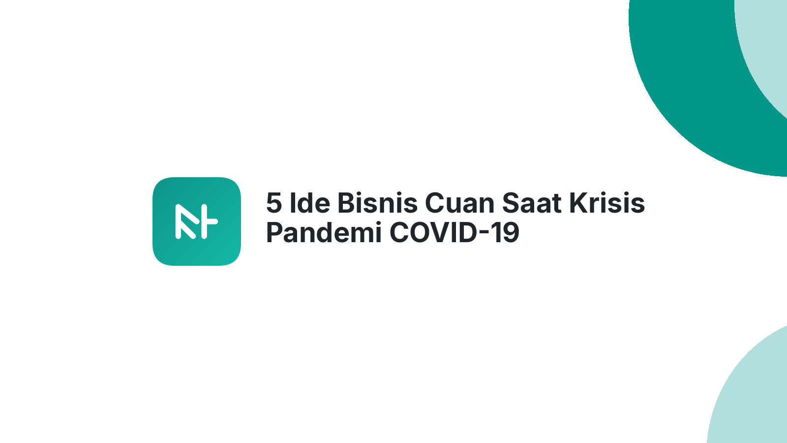 5 Ide Bisnis Cuan Saat Krisis Pandemi COVID-19