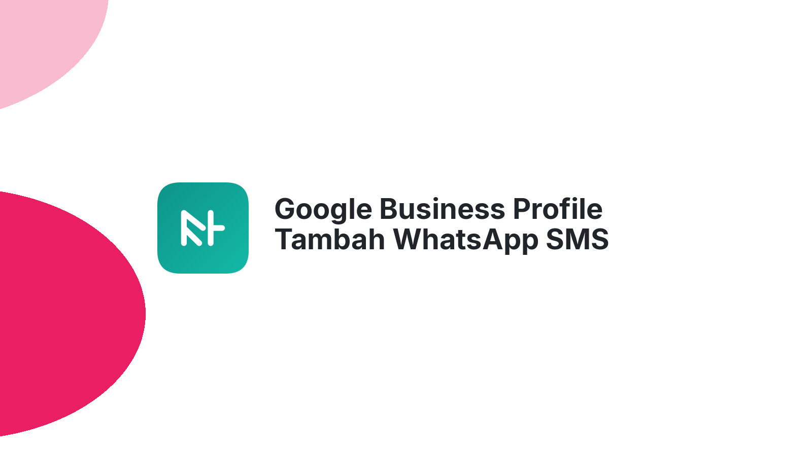 Google Business Profile Tambah WhatsApp SMS Tingkatkan Lead
