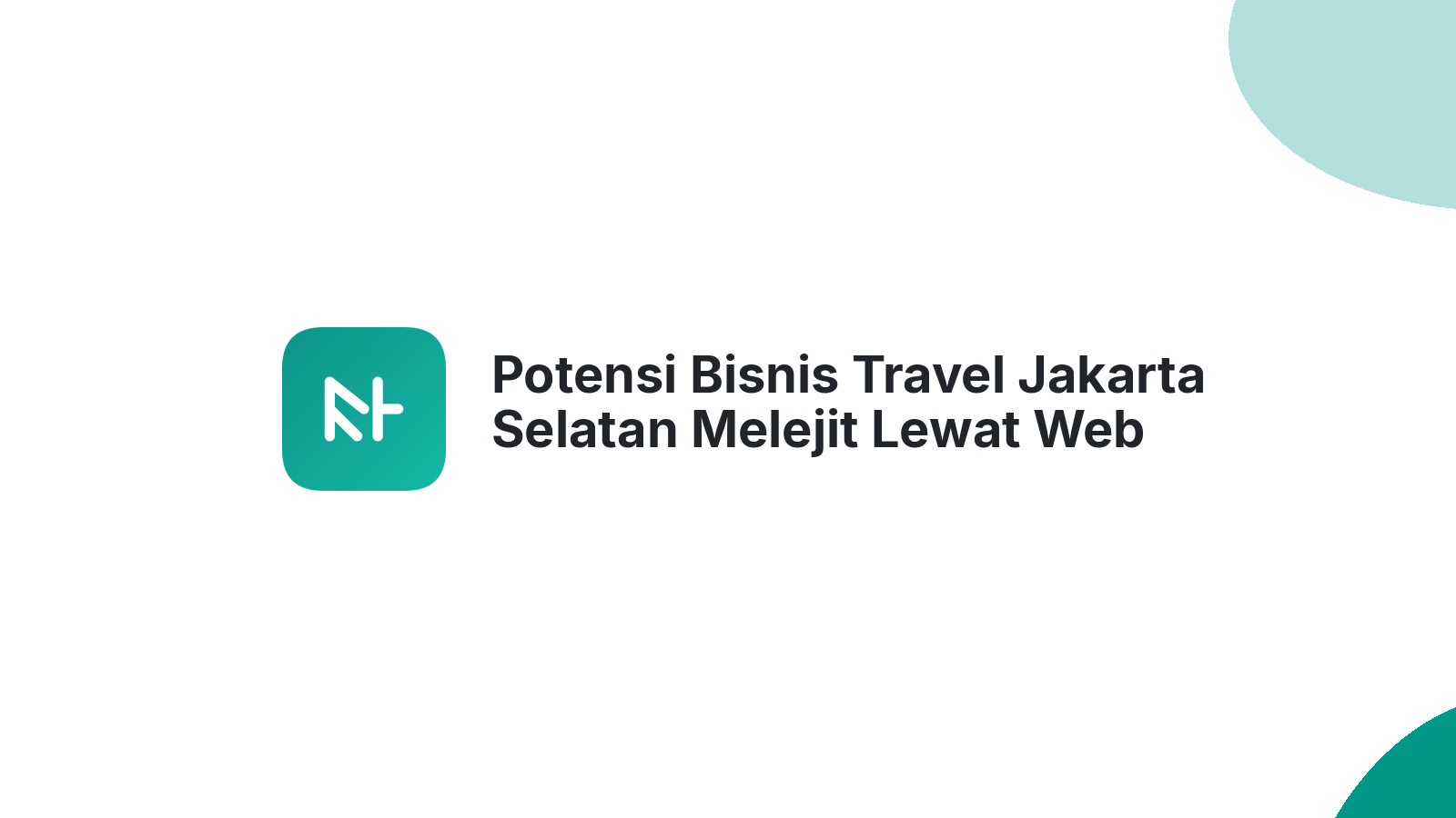 Potensi Bisnis Travel Jakarta Selatan Melejit Lewat Web