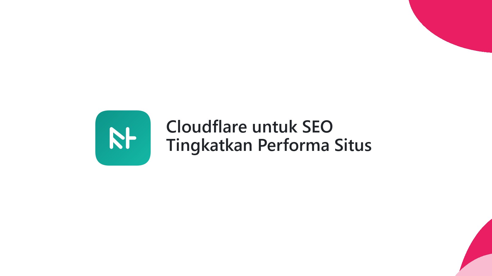 Cloudflare untuk SEO Tingkatkan Performa Situs