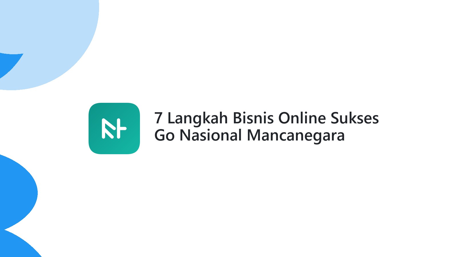 7 Langkah Bisnis Online Sukses Go Nasional Mancanegara Lewat Website