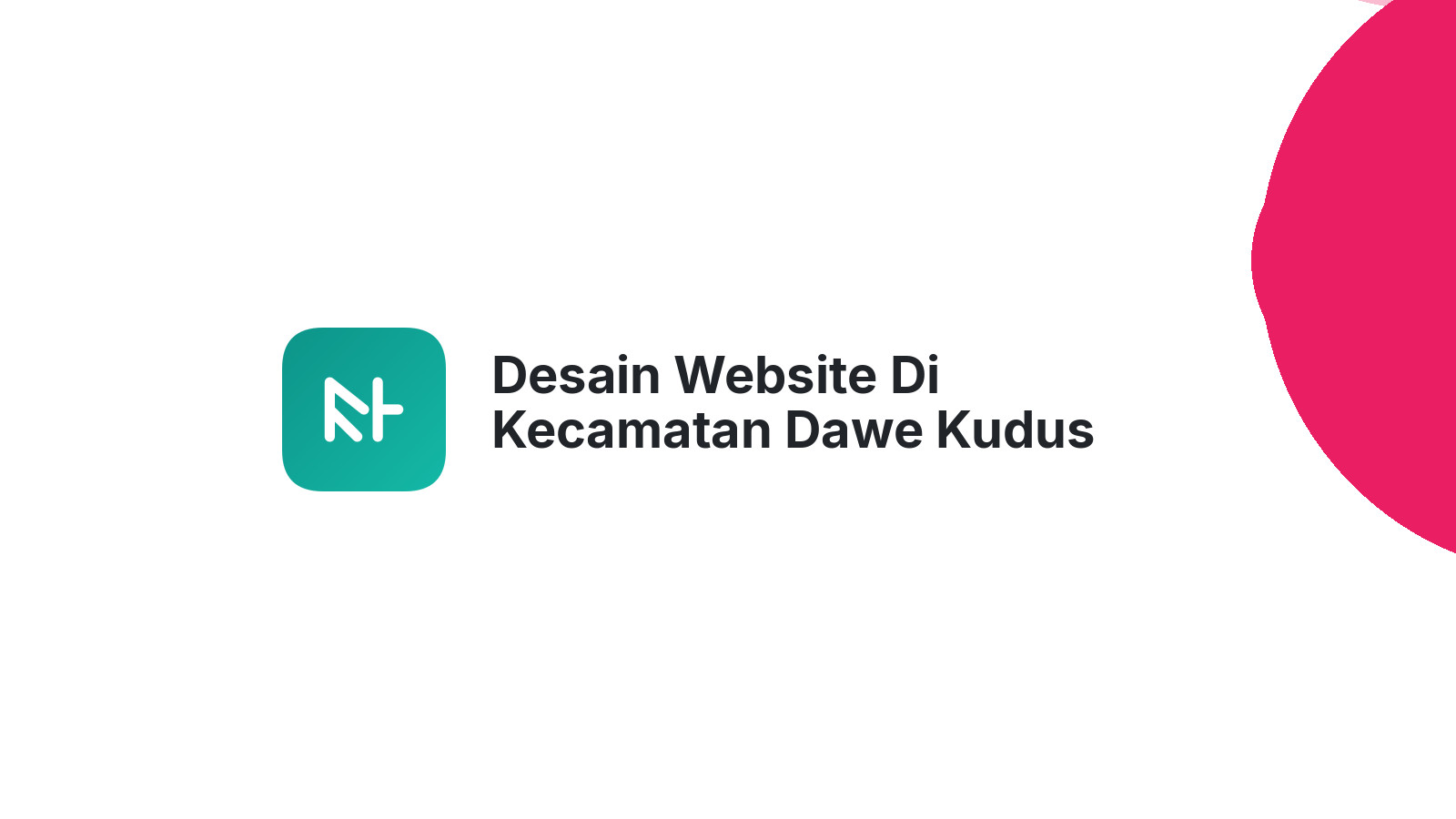 Desain Website Di Kecamatan Dawe Kudus Untuk Bisnis Lokal