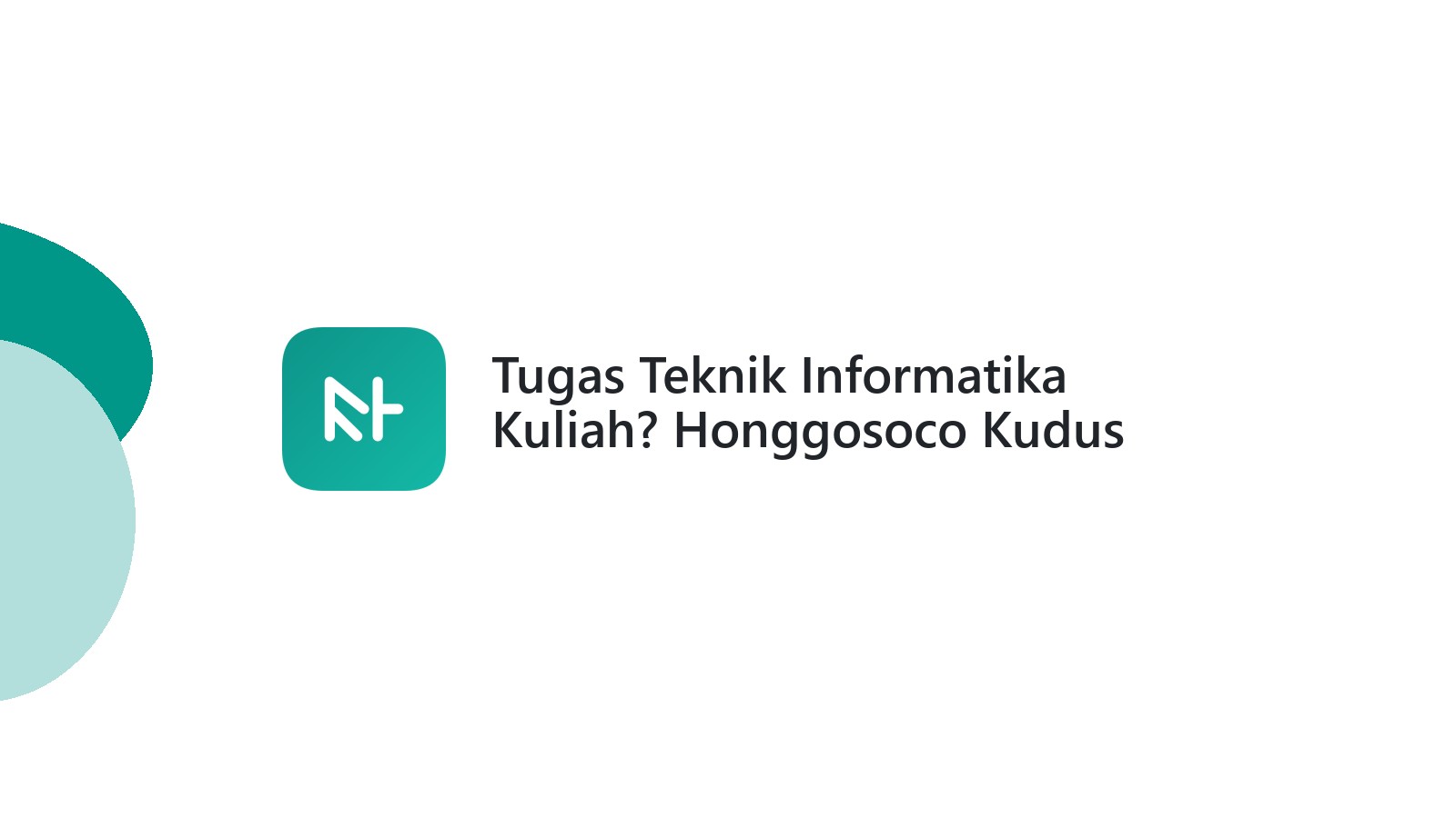Tugas Teknik Informatika Kuliah? Honggosoco Kudus Ada Joki-nya