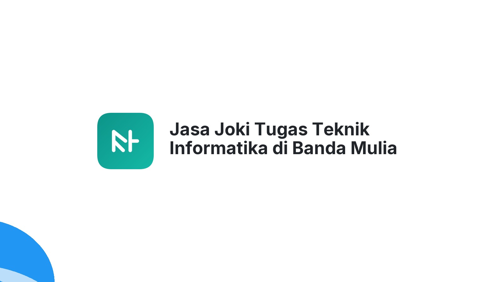 Jasa Joki Tugas Teknik Informatika di Banda Mulia