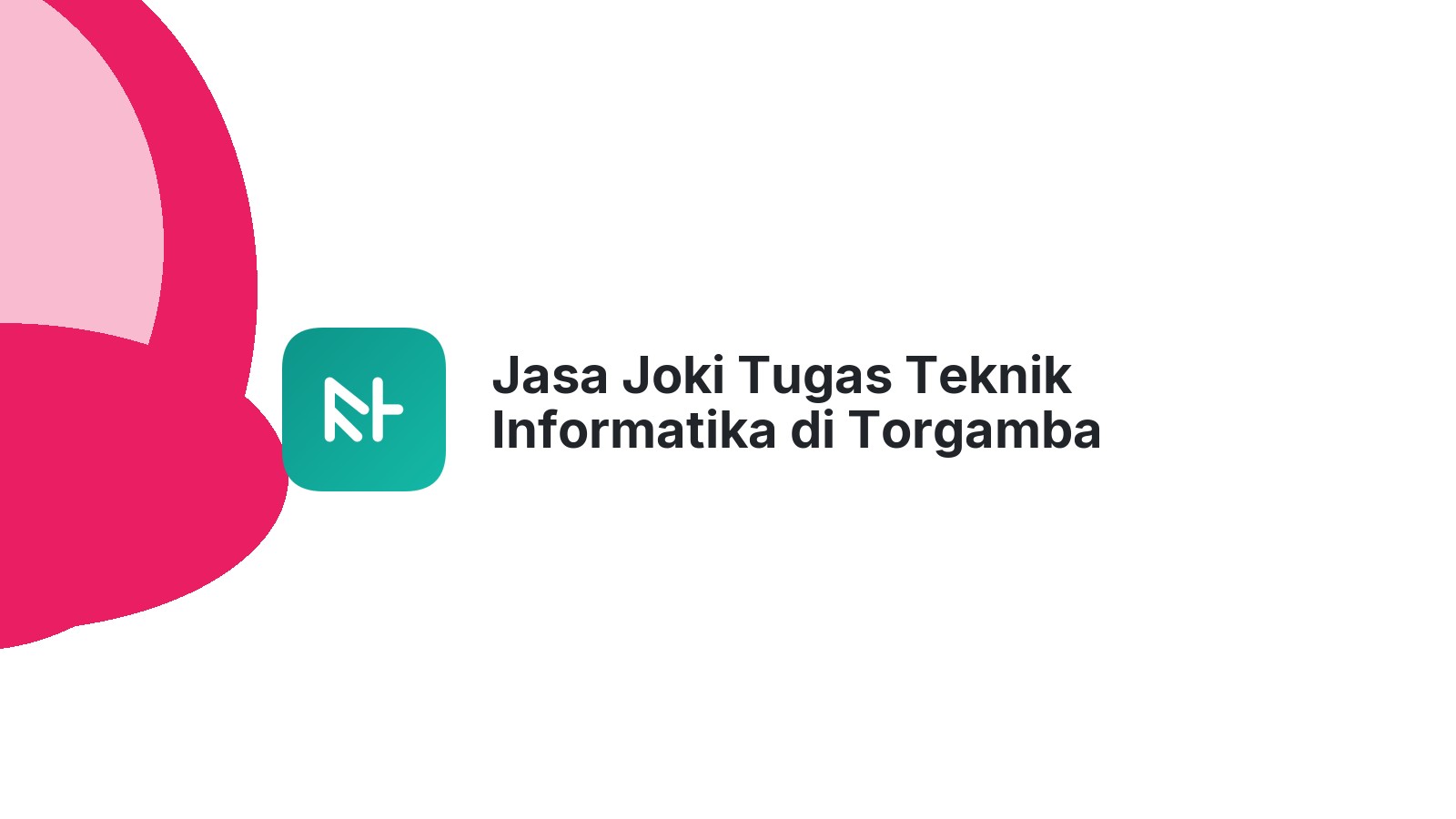 Jasa Joki Tugas Teknik Informatika di Torgamba