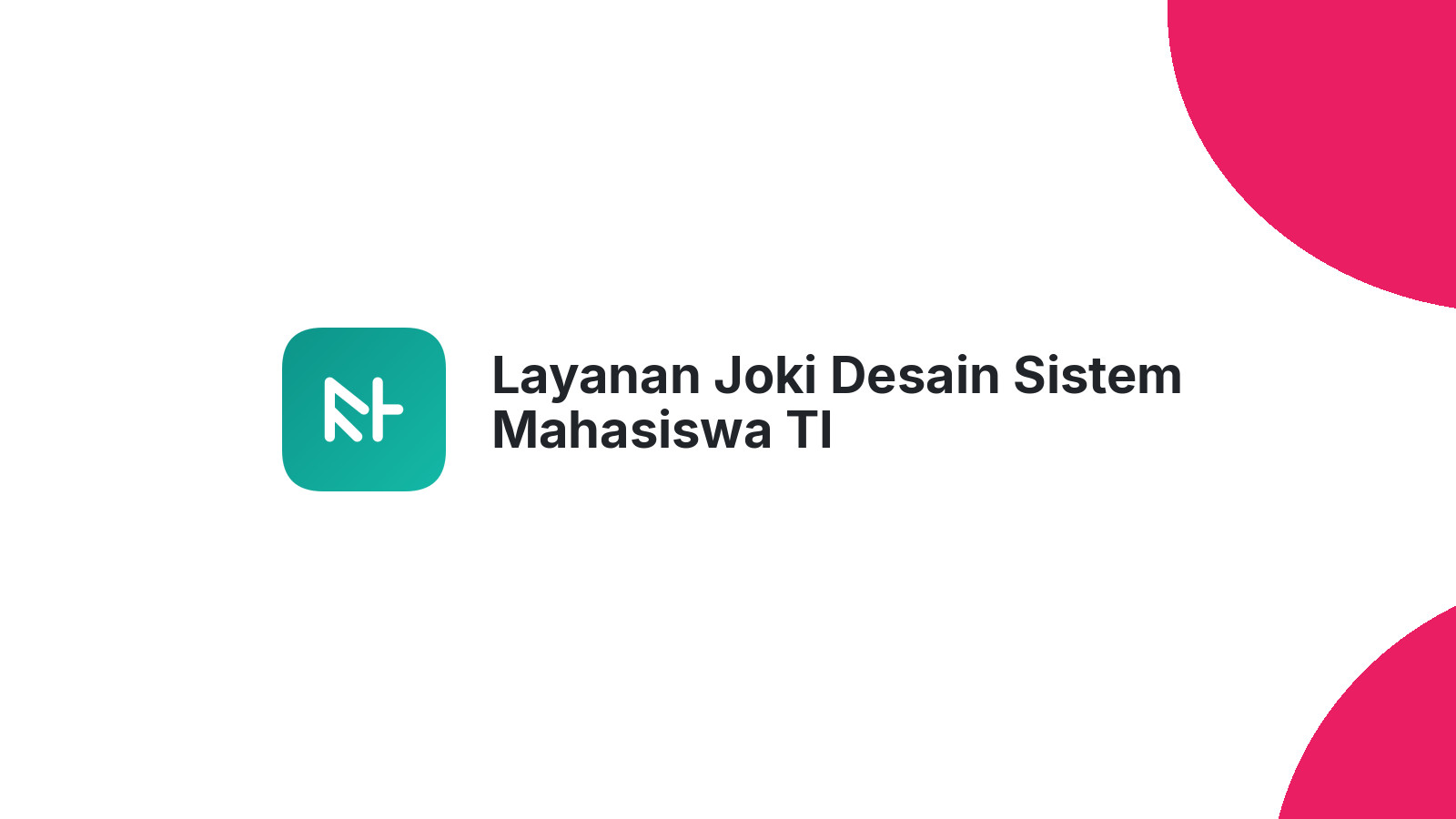 Layanan Joki Desain Sistem Mahasiswa TI