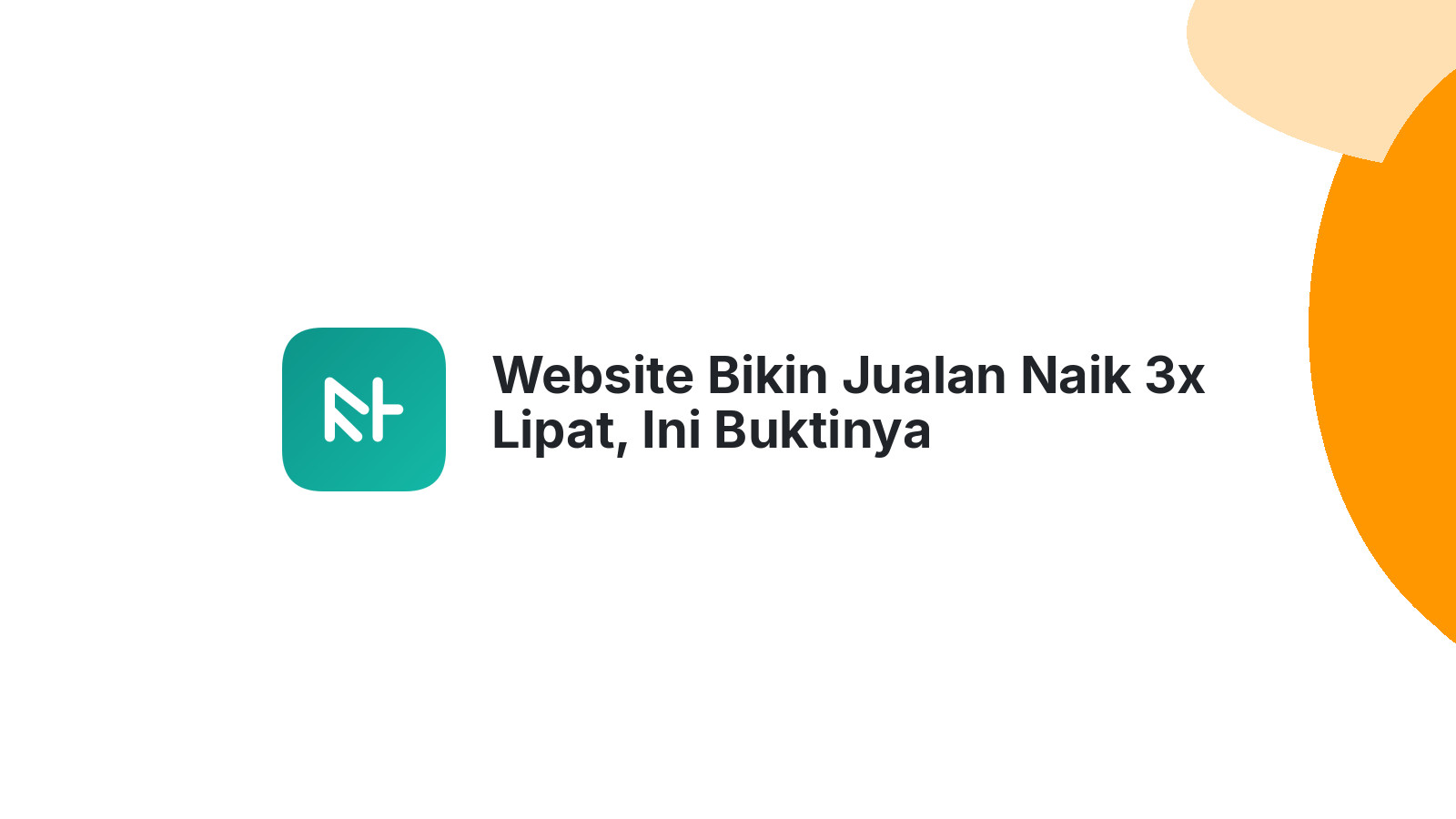 Website Bikin Jualan Naik 3x Lipat, Ini Buktinya