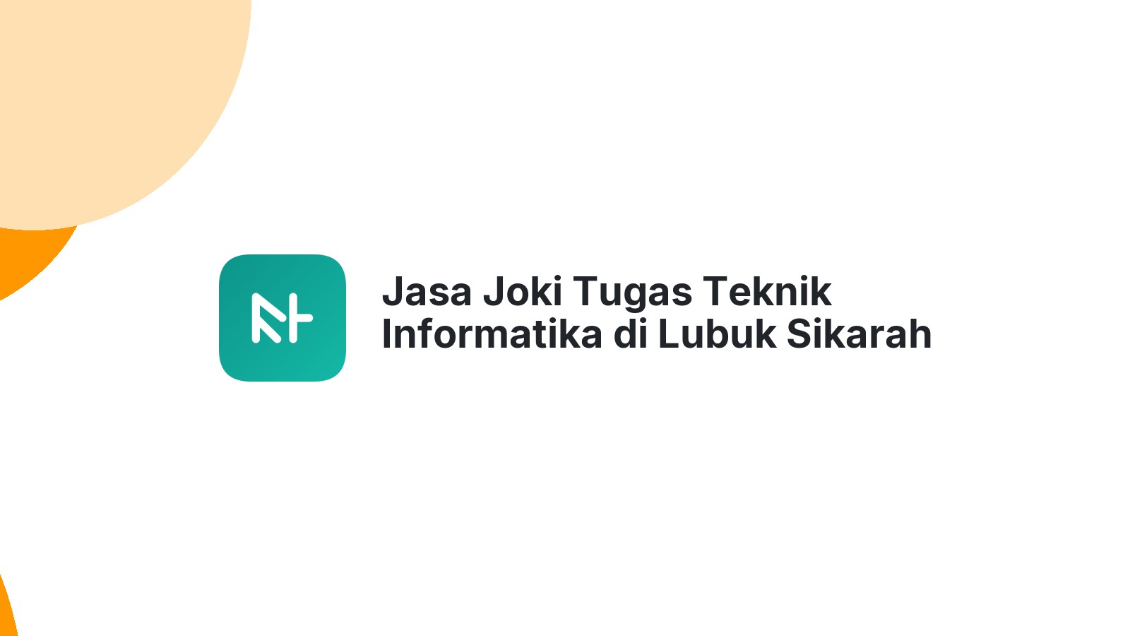 Jasa Joki Tugas Teknik Informatika di Lubuk Sikarah