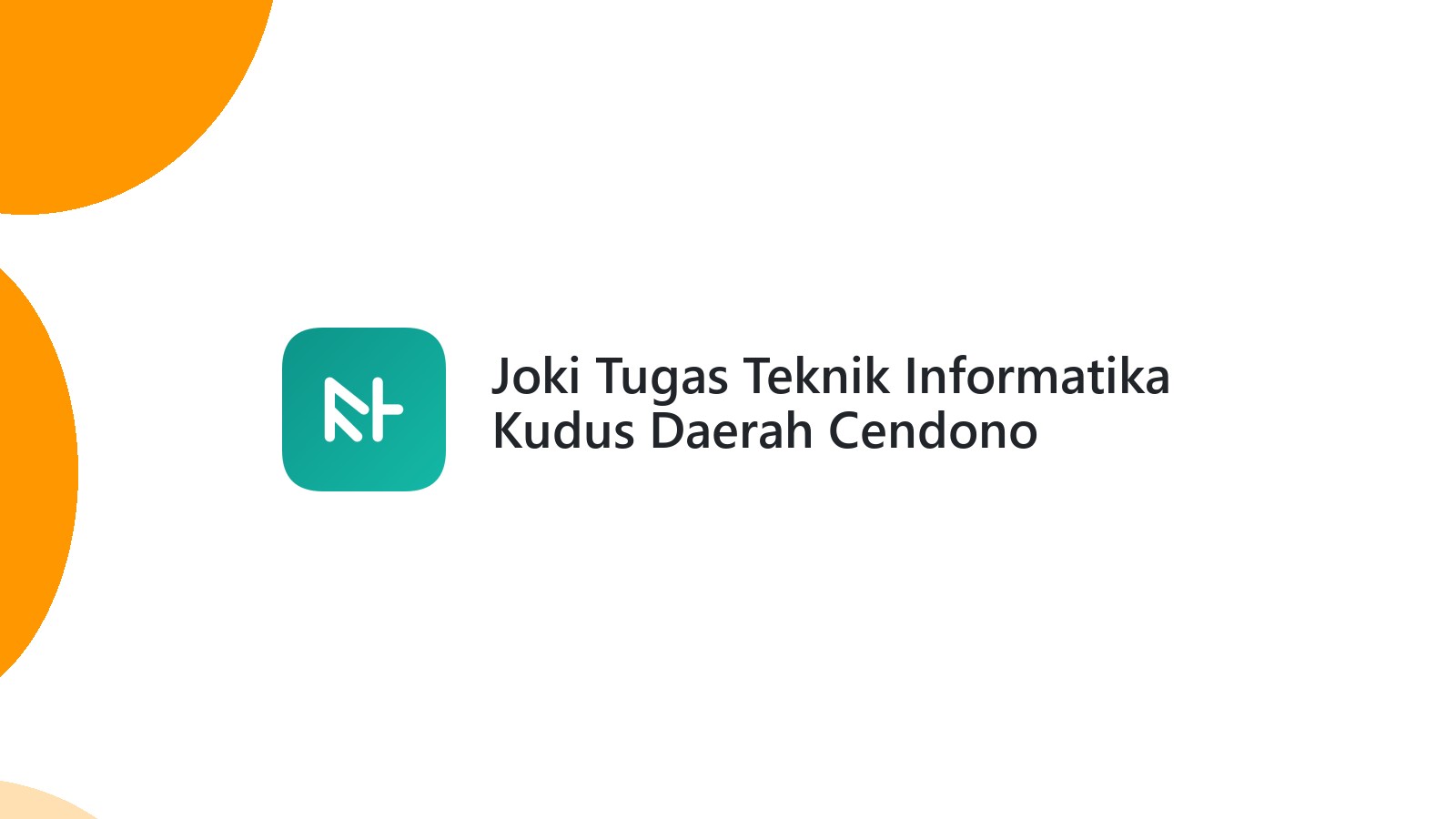Joki Tugas Teknik Informatika Kudus Daerah Cendono