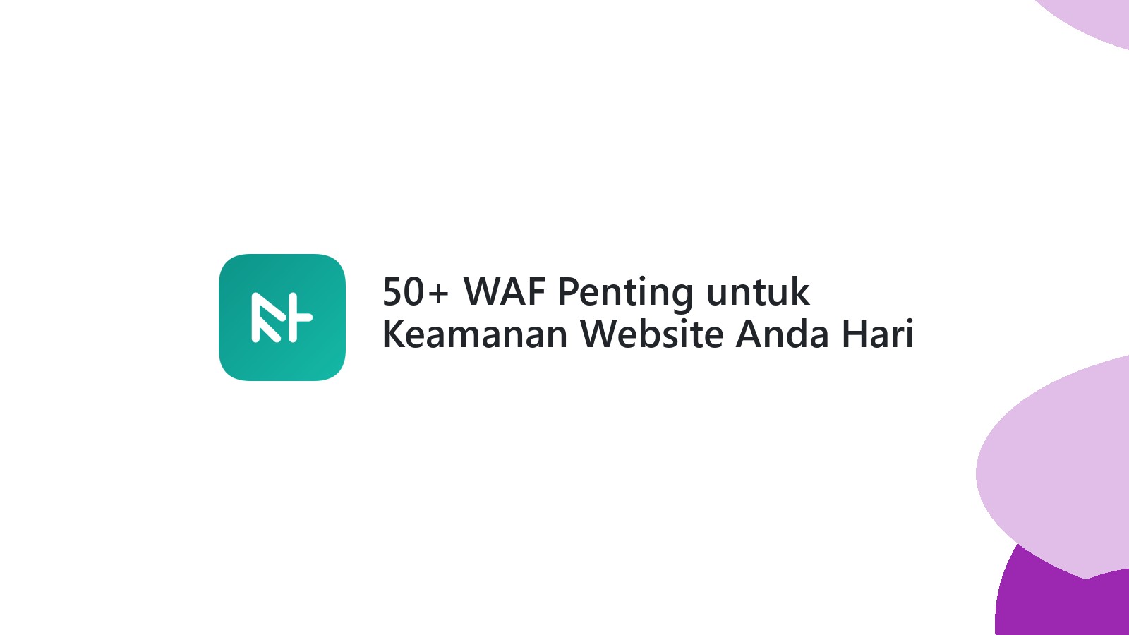 50+ WAF Penting untuk Keamanan Website Anda Hari Ini
