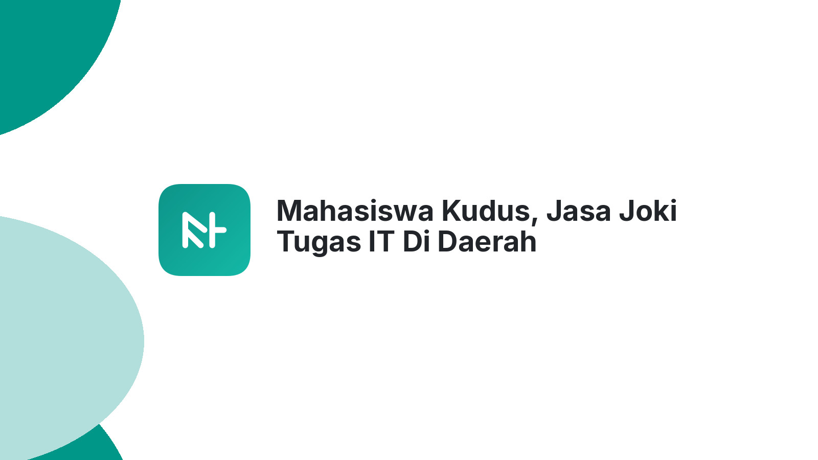 Mahasiswa Kudus, Jasa Joki Tugas IT Di Daerah Singocandi Aman