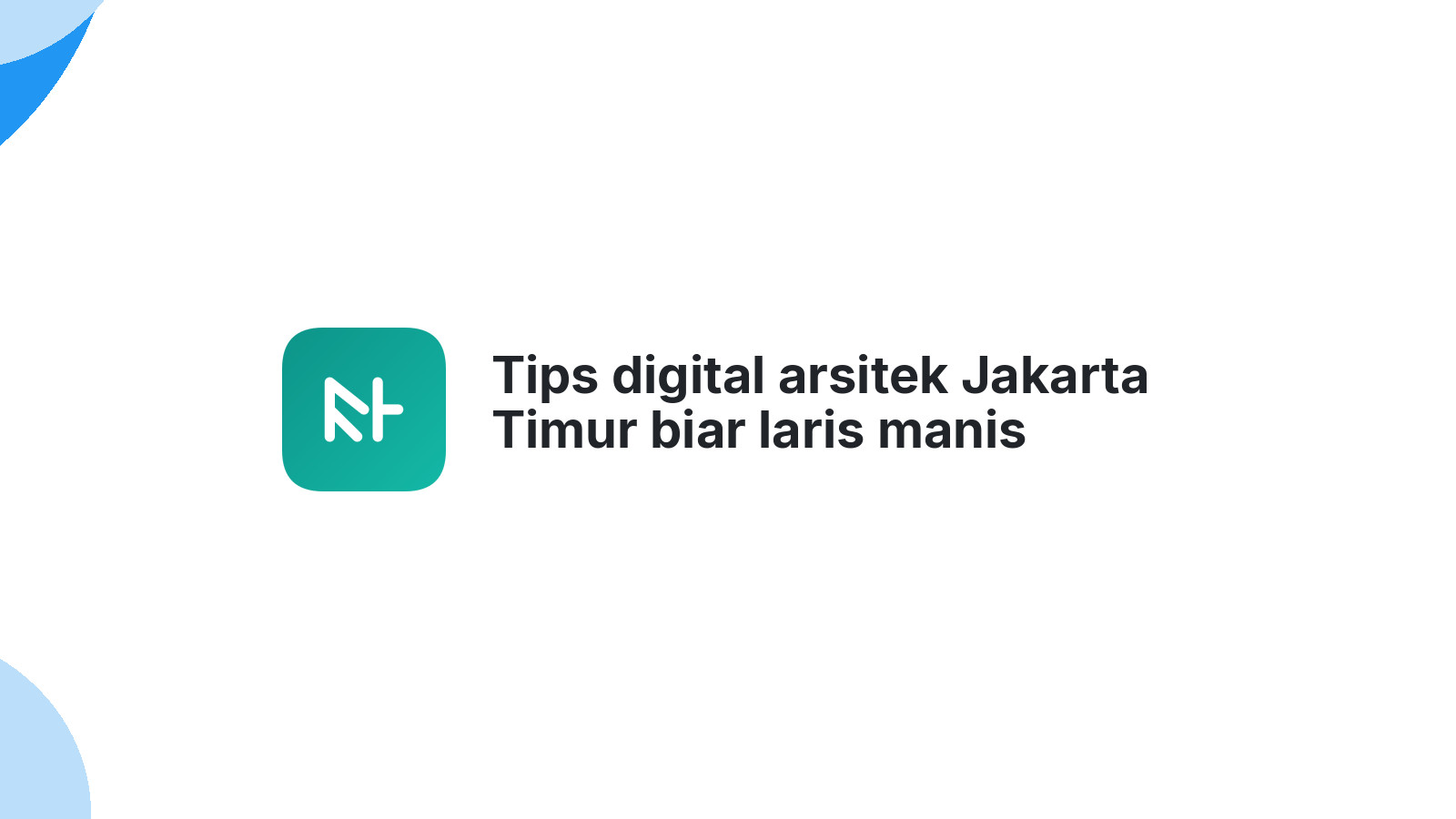 Tips digital arsitek Jakarta Timur biar laris manis