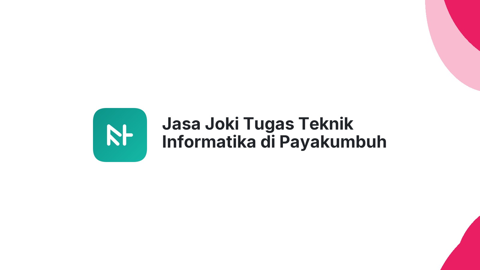 Jasa Joki Tugas Teknik Informatika di Payakumbuh