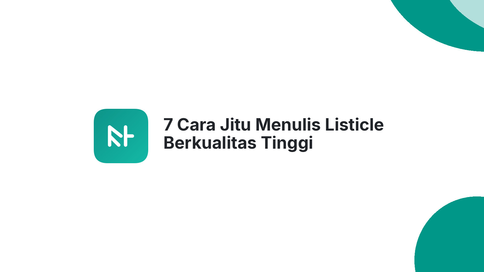 7 Cara Jitu Menulis Listicle Berkualitas Tinggi