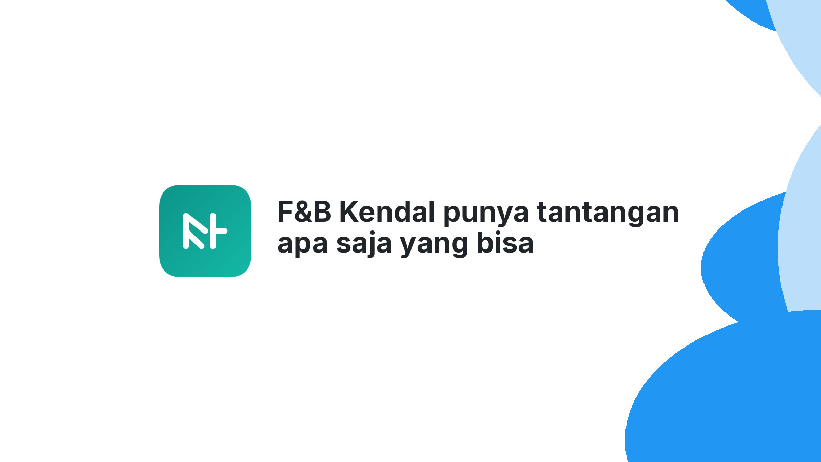F&B Kendal punya tantangan apa saja yang bisa diselesaikan website efektif?