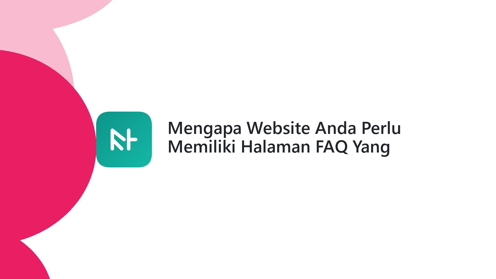 Mengapa Website Anda Perlu Memiliki Halaman FAQ Yang Lengkap