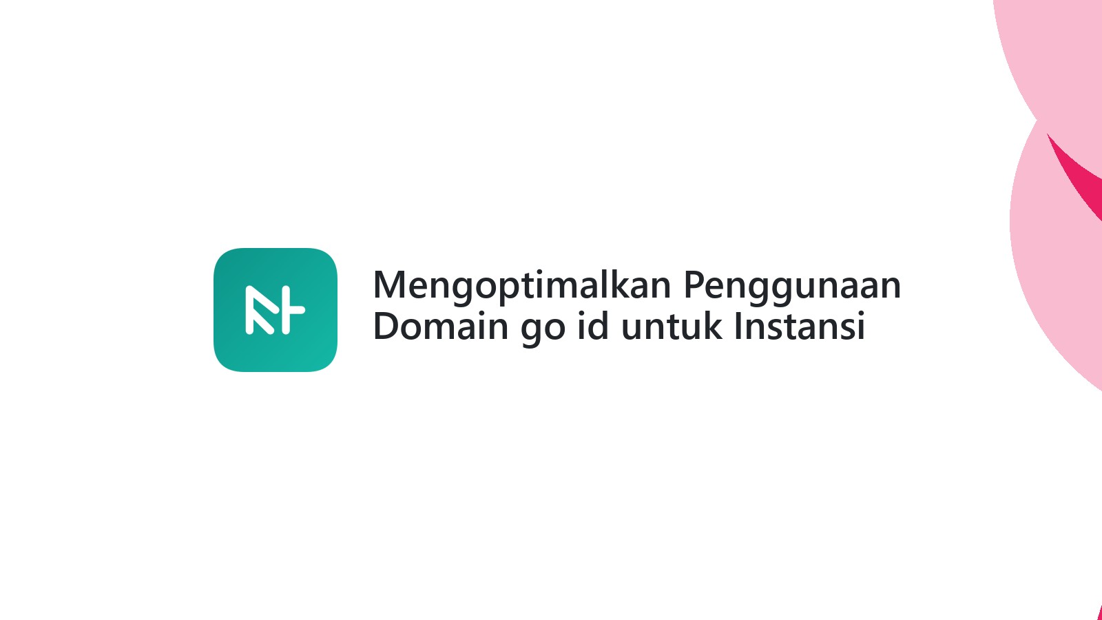 Mengoptimalkan Penggunaan Domain go id untuk Instansi Pemerintah