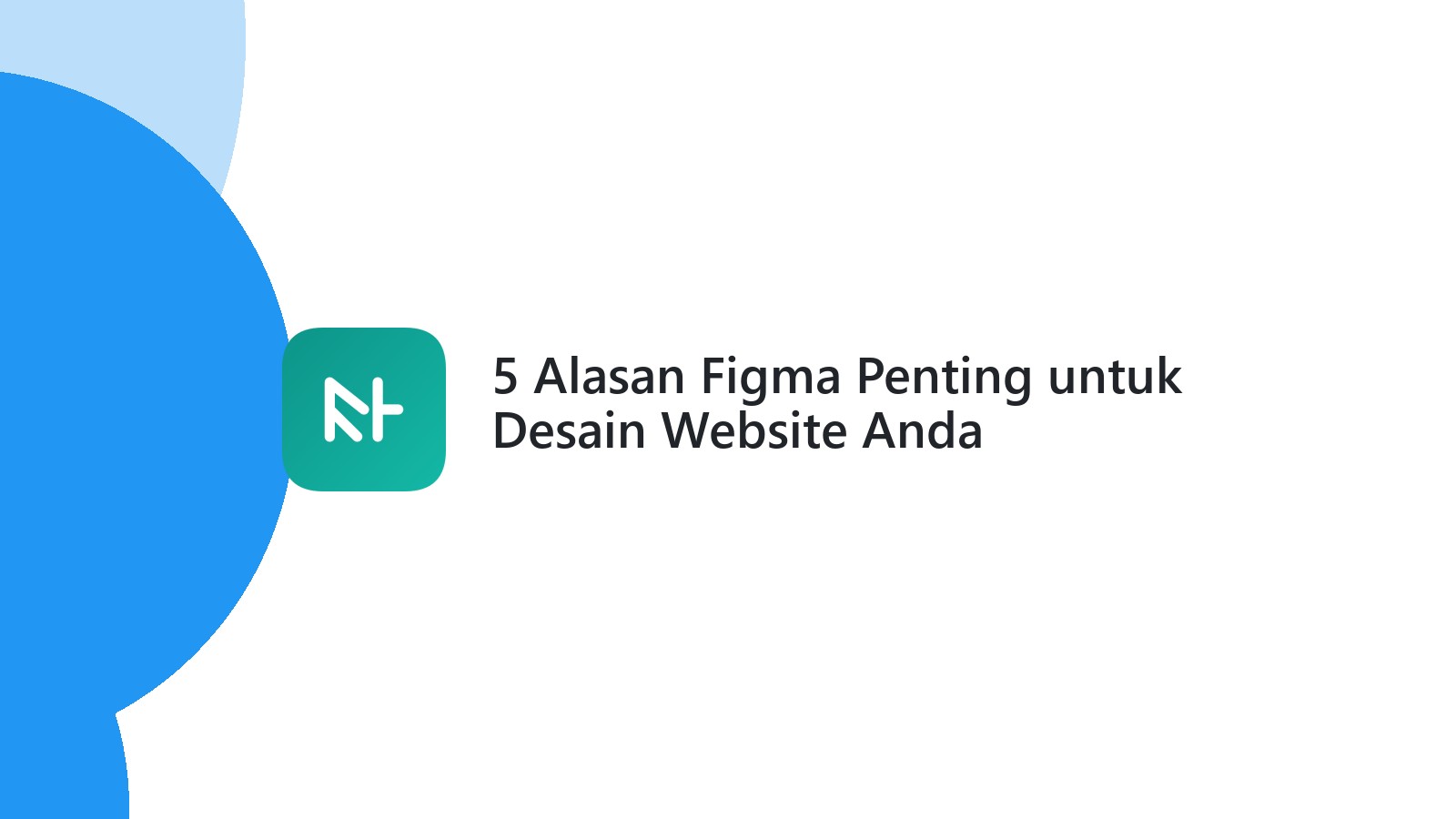 5 Alasan Figma Penting untuk Desain Website Anda