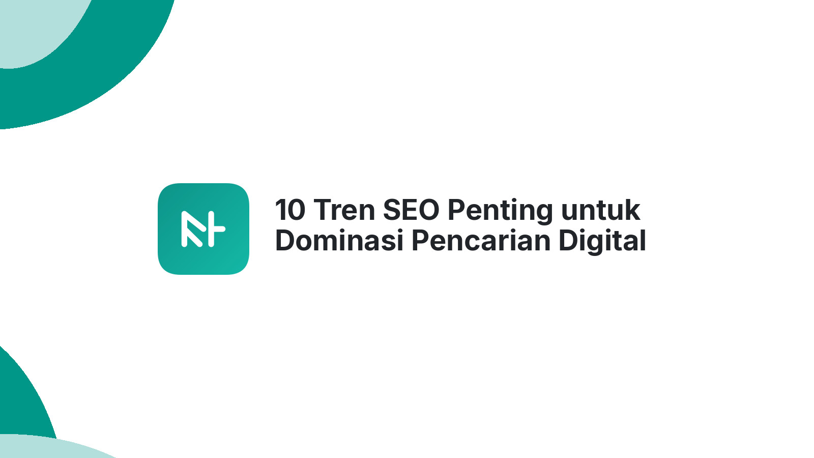 10 Tren SEO Penting untuk Dominasi Pencarian Digital