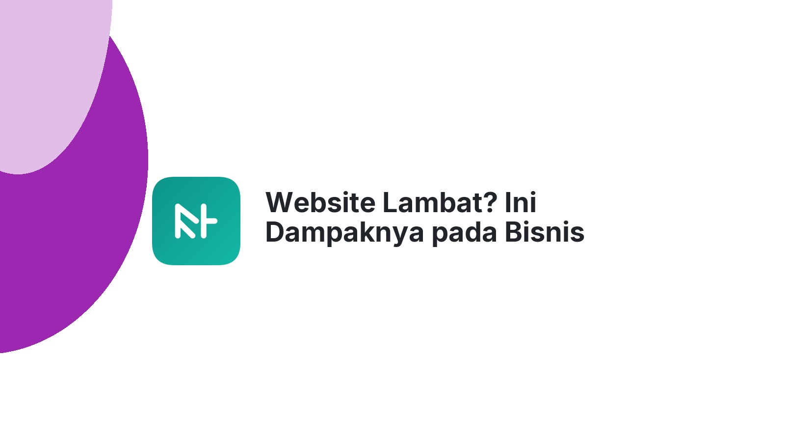 Website Lambat? Ini Dampaknya pada Bisnis Anda