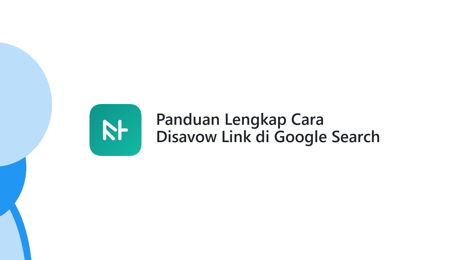 Panduan Lengkap Cara Disavow Link di Google Search Console
