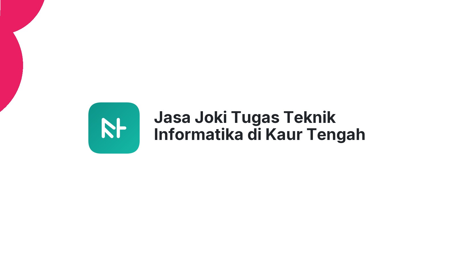 Jasa Joki Tugas Teknik Informatika di Kaur Tengah