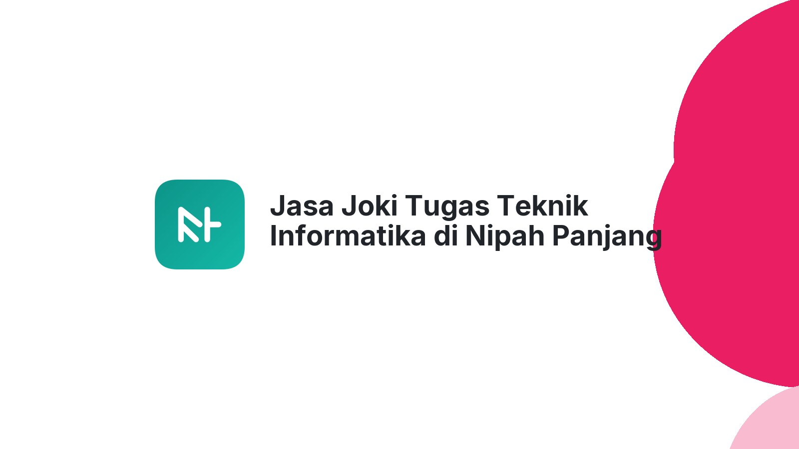 Jasa Joki Tugas Teknik Informatika di Nipah Panjang