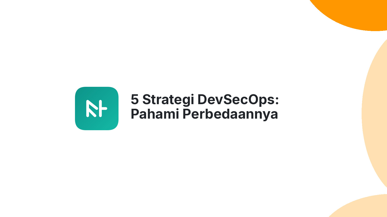 5 Strategi DevSecOps: Pahami Perbedaannya dengan DevOps