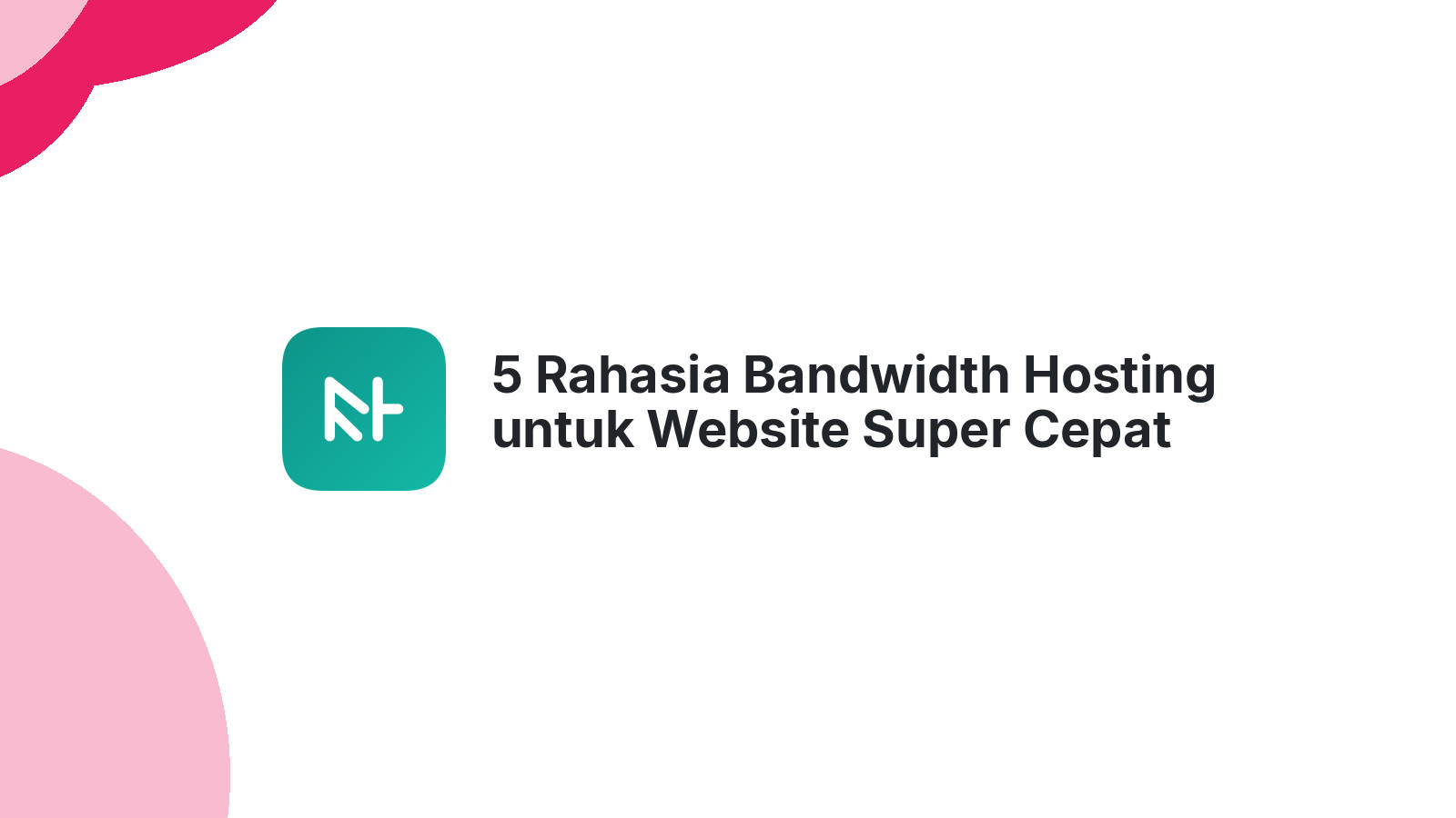 5 Rahasia Bandwidth Hosting untuk Website Super Cepat